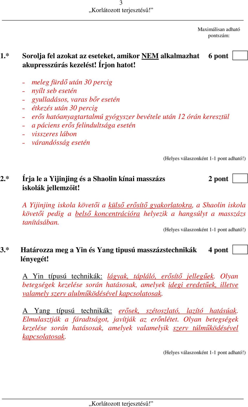 visszeres lábon várandósság esetén 2.* Írja le a Yijinjing és a Shaolin kínai masszázs 2 pont iskolák jellemzőit!