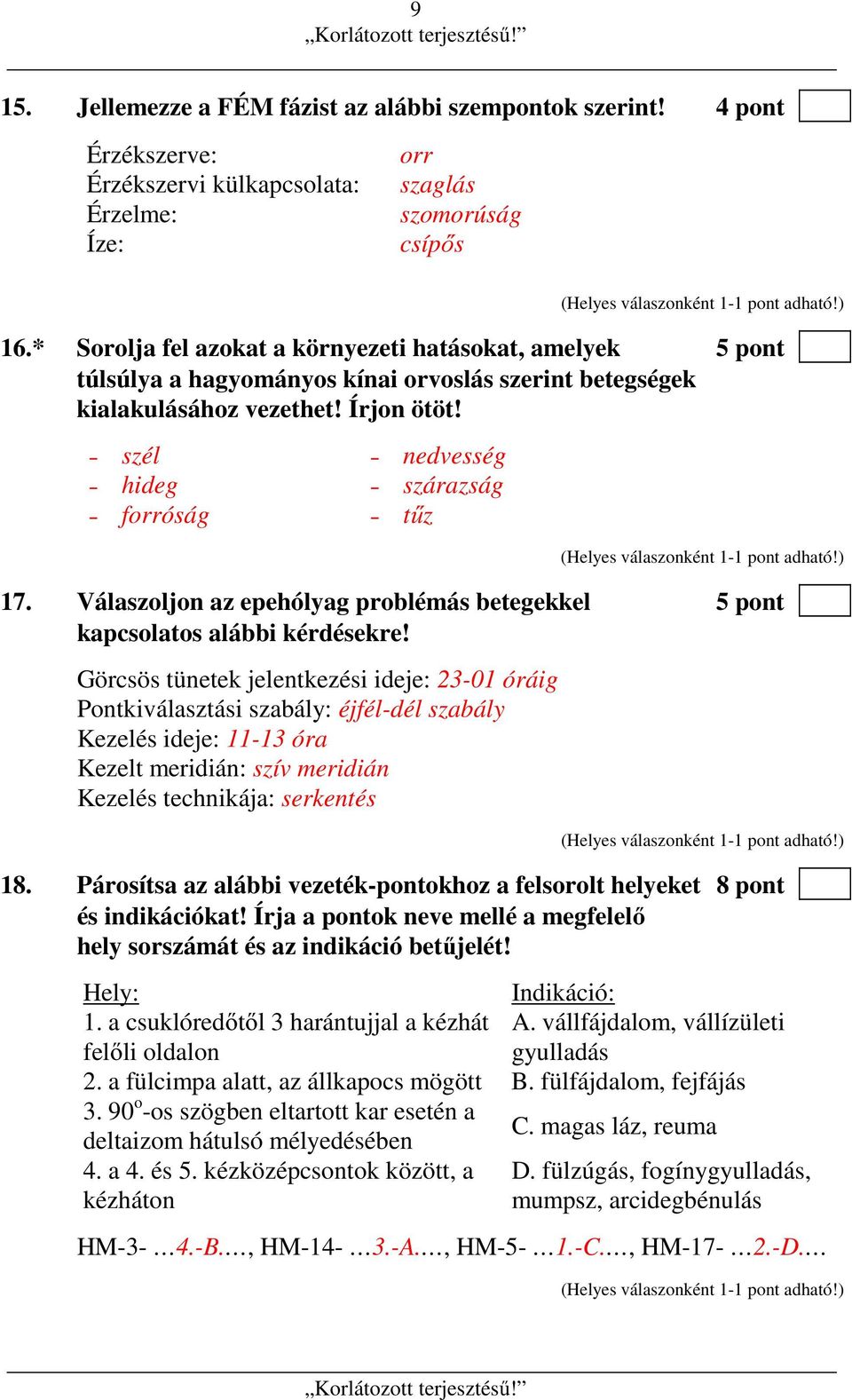 szél hideg forróság nedvesség szárazság tűz 17. Válaszoljon az epehólyag problémás betegekkel 5 pont kapcsolatos alábbi kérdésekre!