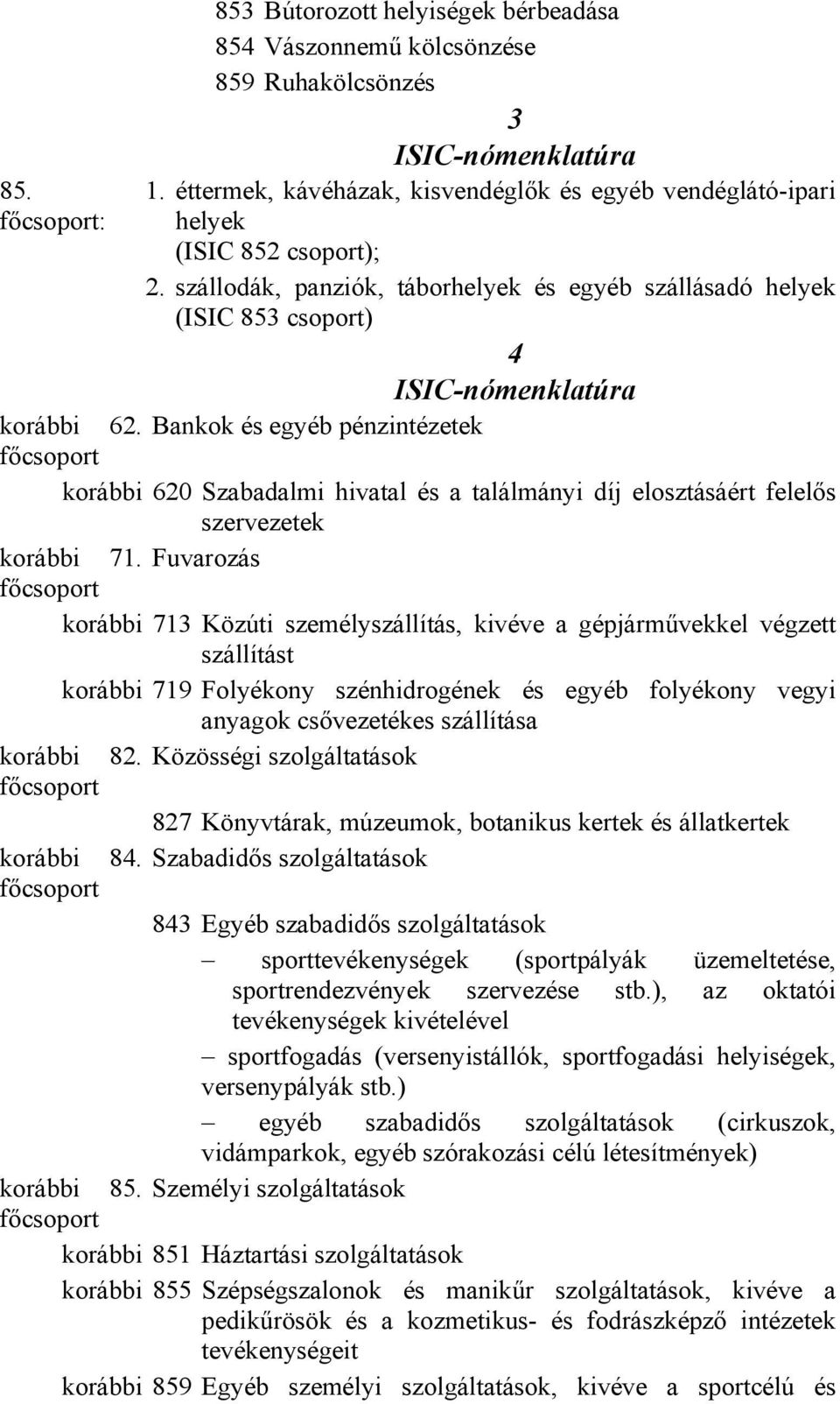 korábbi 620 Szabadalmi hivatal és a találmányi díj elosztásáért felelős szervezetek korábbi 71.