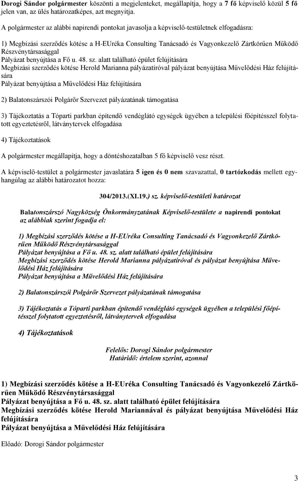 Részvénytársasággal Pályázat benyújtása a Fő u. 48. sz.