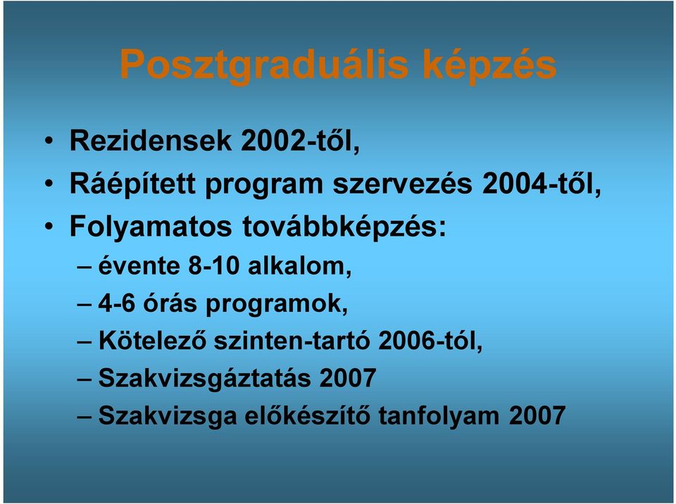 8-10 alkalom, 4-6 órás programok, Kötelező szinten-tartó