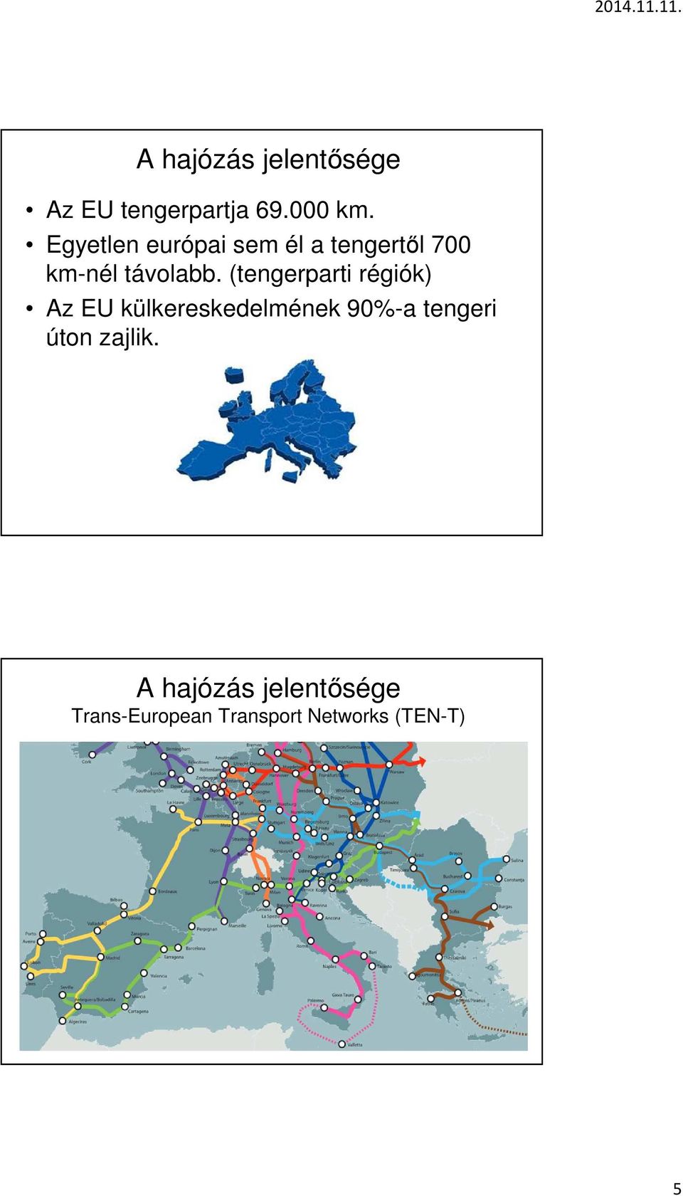 (tengerparti régiók) Az EU külkereskedelmének 90%-a tengeri