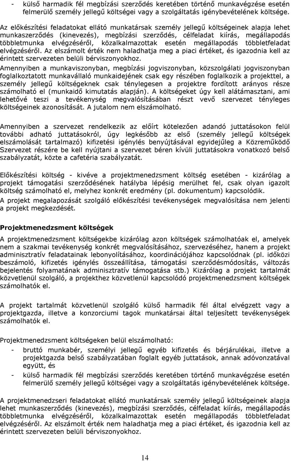 közalkalmazottak esetén megállapodás többletfeladat elvégzéséről. Az elszámolt érték nem haladhatja meg a piaci értéket, és igazodnia kell az érintett szervezeten belüli bérviszonyokhoz.