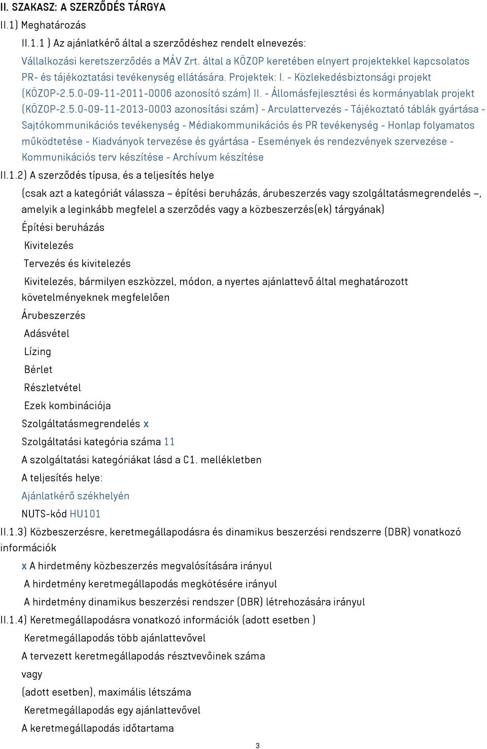 - Állomásfejlesztési és kormányablak projekt (KÖZOP-2.5.
