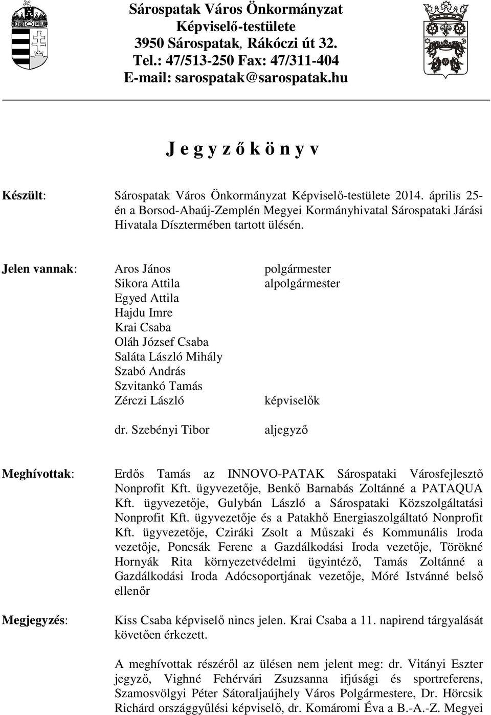 április 25- én a Borsod-Abaúj-Zemplén Megyei Kormányhivatal Sárospataki Járási Hivatala Dísztermében tartott ülésén.