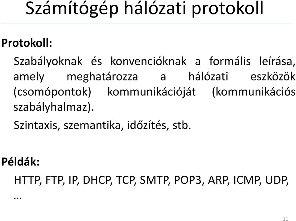 kommunikációját (kommunikációs szabályhalmaz).