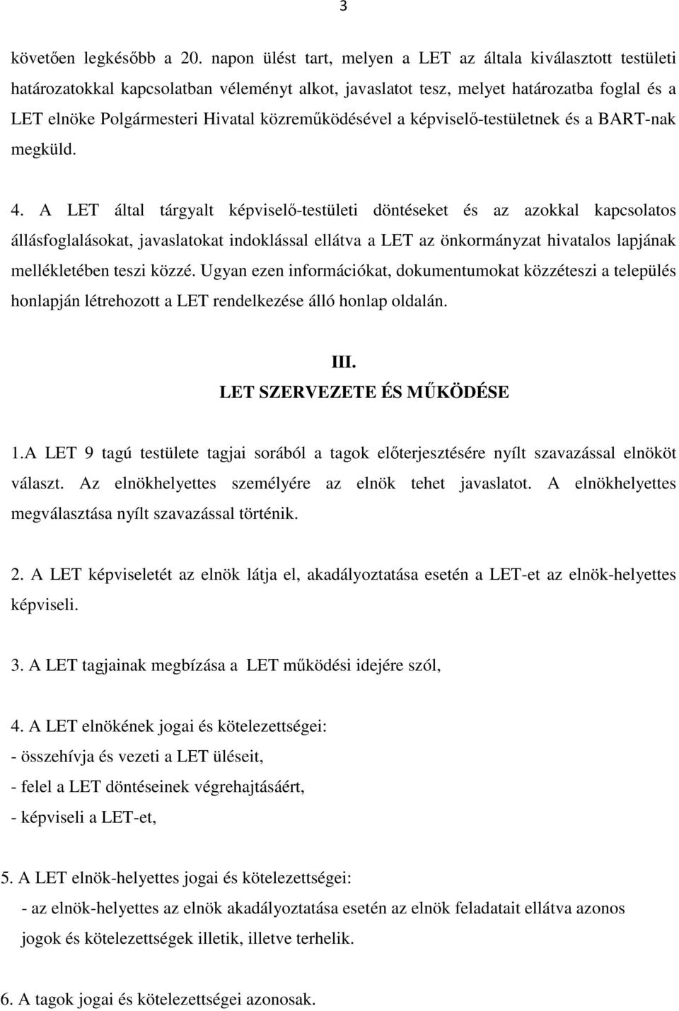 közreműködésével a képviselő-testületnek és a BART-nak megküld. 4.