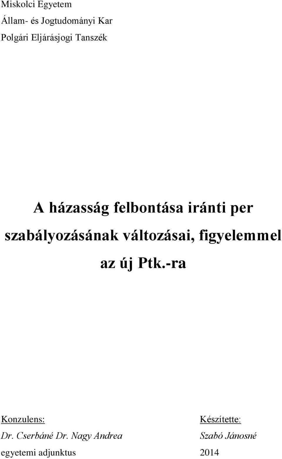 szabályozásának változásai, figyelemmel az új Ptk.