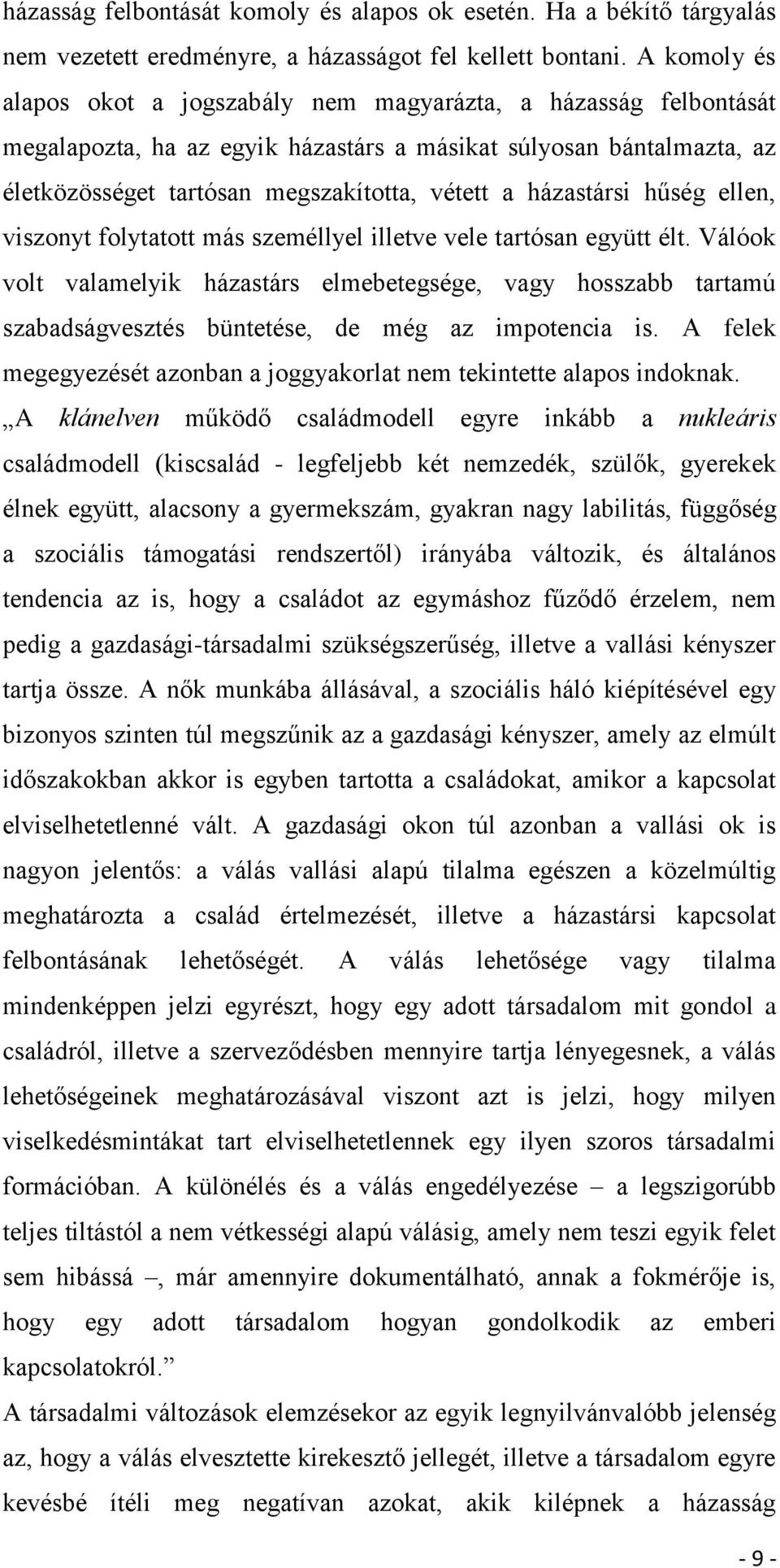 házastársi hűség ellen, viszonyt folytatott más személlyel illetve vele tartósan együtt élt.