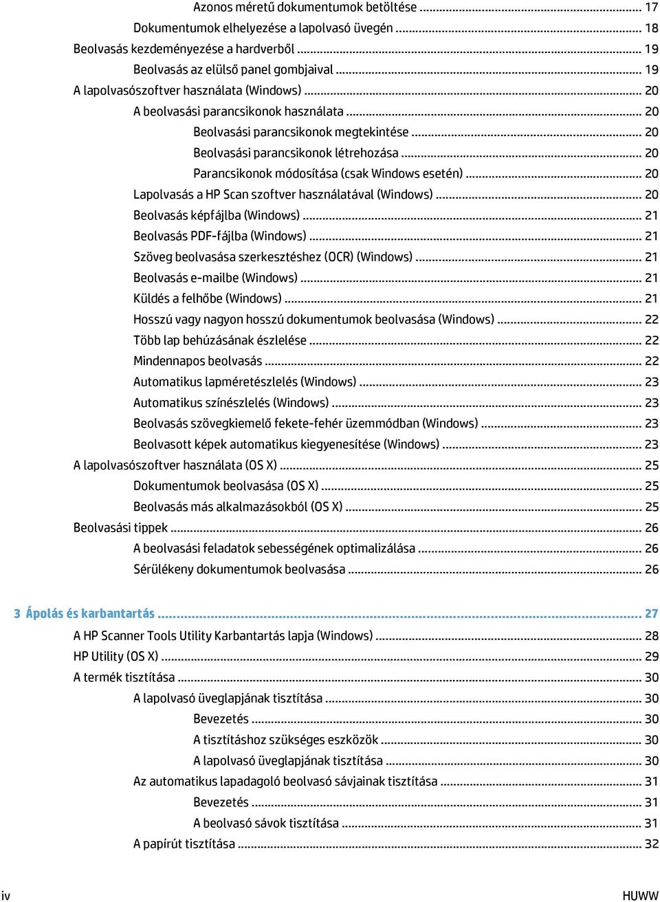 .. 20 Parancsikonok módosítása (csak Windows esetén)... 20 Lapolvasás a HP Scan szoftver használatával (Windows)... 20 Beolvasás képfájlba (Windows)... 21 Beolvasás PDF-fájlba (Windows).