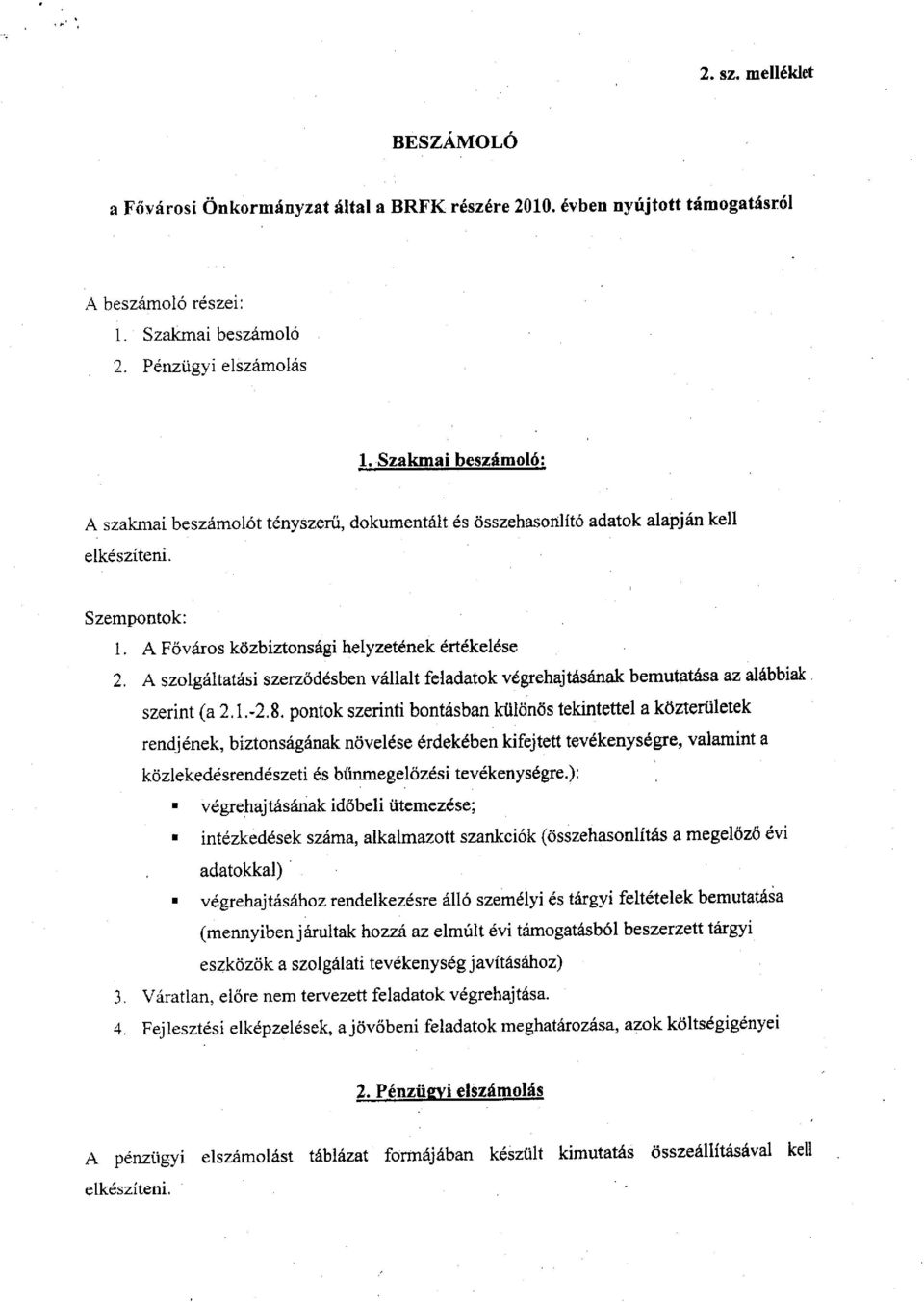 A szolgáltatási szerződésben vállalt feladatok végrehajtásának bemutatása az alábbiak szerint (a 2.1.-2.8.