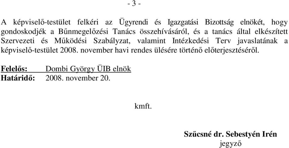 Mőködési Szabályzat, valamint Intézkedési Terv javaslatának a képviselı-testület 2008.