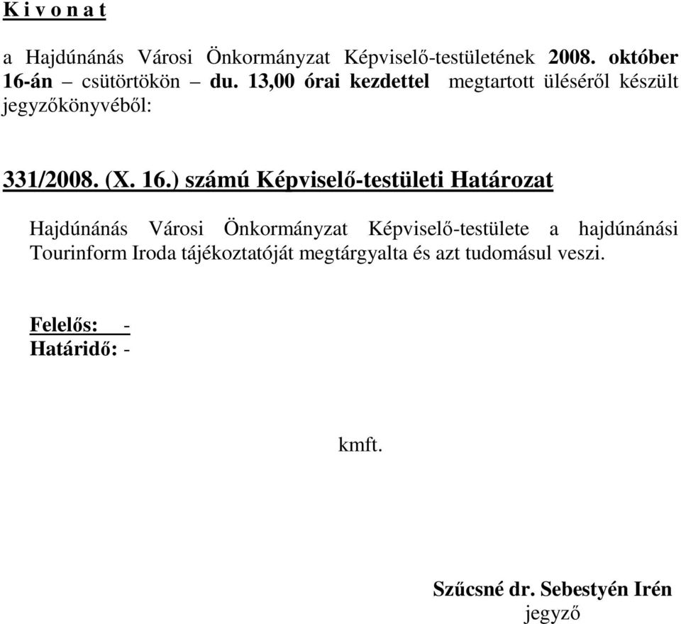 Önkormányzat Képviselı-testülete a hajdúnánási