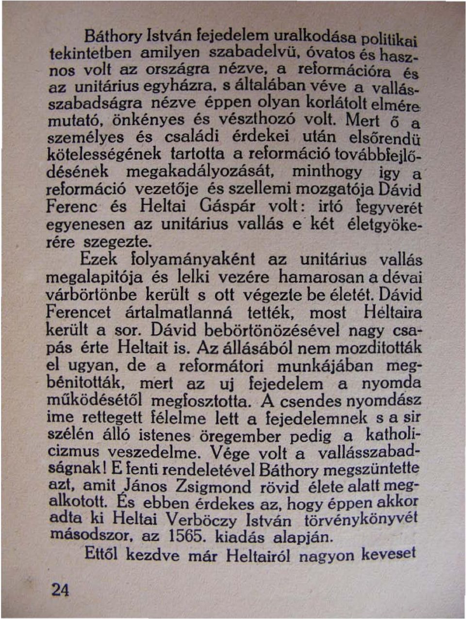 Meri ö a személyes és családi érdekei után elsörendü kötelességének tartotta a reformáció továbbfejlö_ désének megakadályozásál.