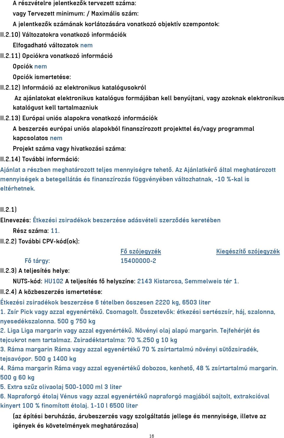 11) Opciókra vonatkozó információ Opciók nem Opciók ismertetése: II.2.