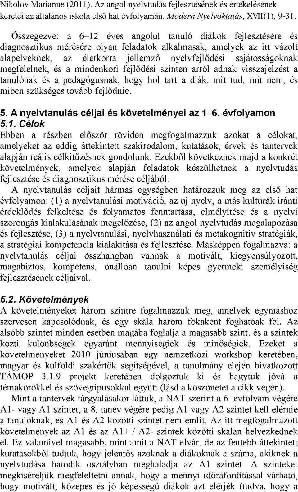 A nyelvtanulás céljai és követelményei az 1 