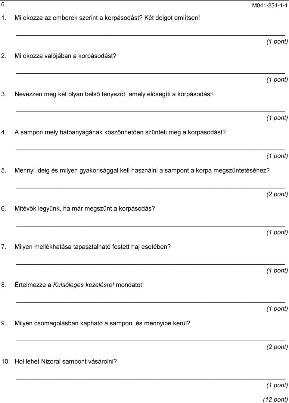 Mennyi ideig és milyen gyakorisággal kell használni a sampont a korpa megszüntetéséhez? 6. Mitévők legyünk, ha már megszűnt a korpásodás? 7.