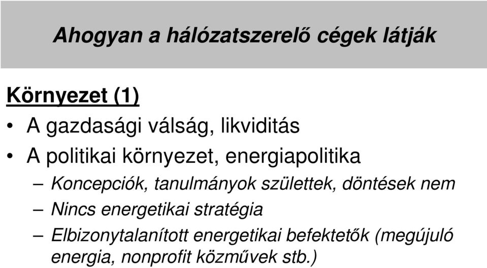 tanulmányok születtek, döntések nem Nincs energetikai stratégia