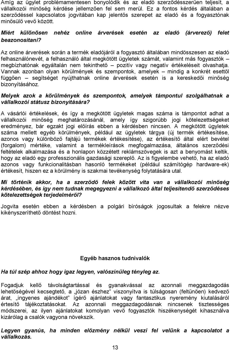 Miért különösen nehéz online árverések esetén az eladó (árverező) felet beazonosítani?