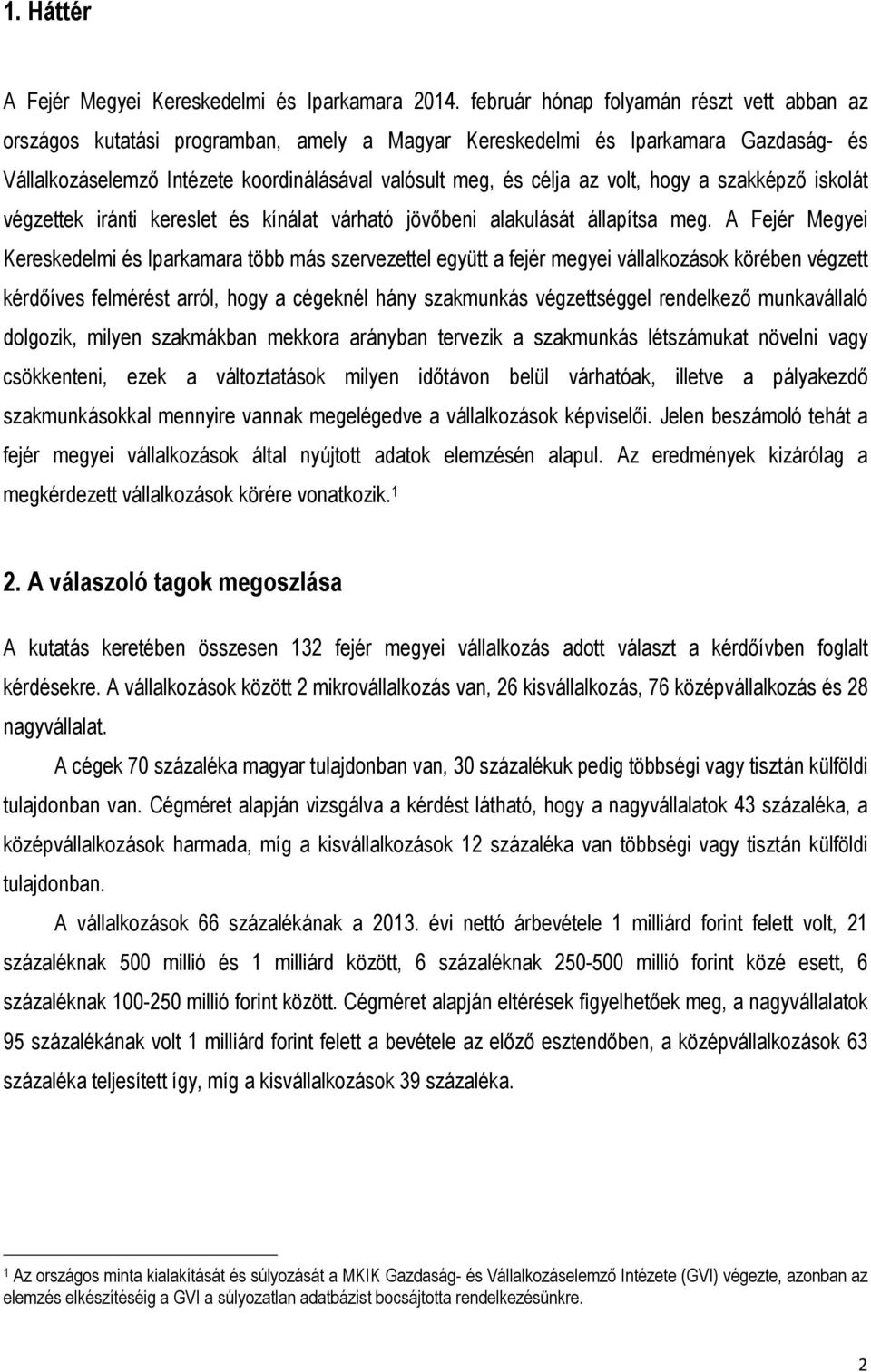 volt, hogy a szakképző iskolát végzettek iránti kereslet és kínálat várható jövőbeni alakulását állapítsa meg.