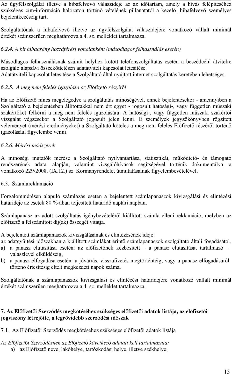 sz. melléklet tartalmazza. 6.2.4.