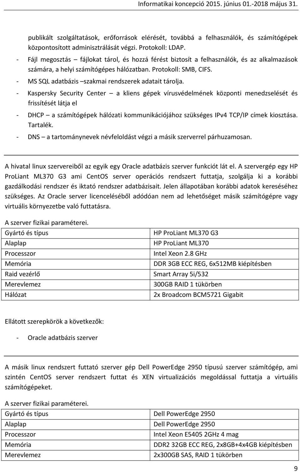 - MS SQL adatbázis szakmai rendszerek adatait tárolja.