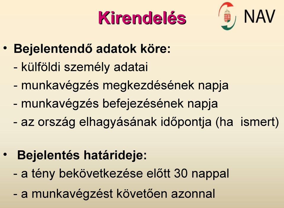 az ország elhagyásának időpontja (ha ismert) Bejelentés határideje: