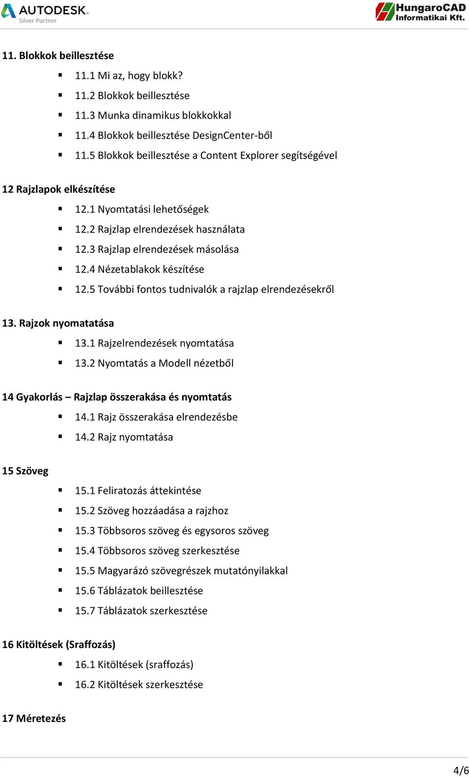 4 Nézetablakok készítése 12.5 További fontos tudnivalók a rajzlap elrendezésekről 13. Rajzok nyomatatása 13.1 Rajzelrendezések nyomtatása 13.