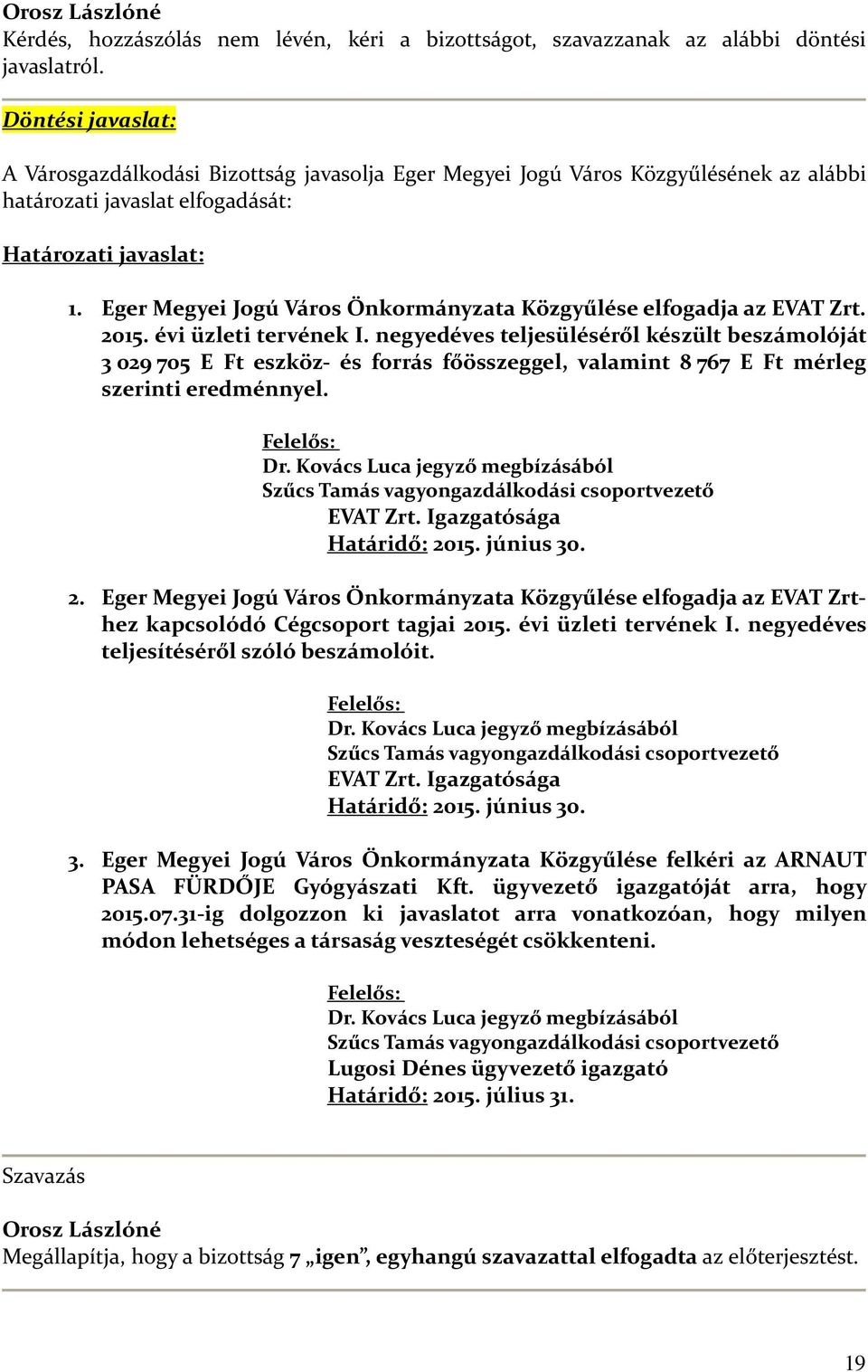 Eger Megyei Jogú Város Önkormányzata Közgyűlése elfogadja az EVAT Zrt. 2015. évi üzleti tervének I.