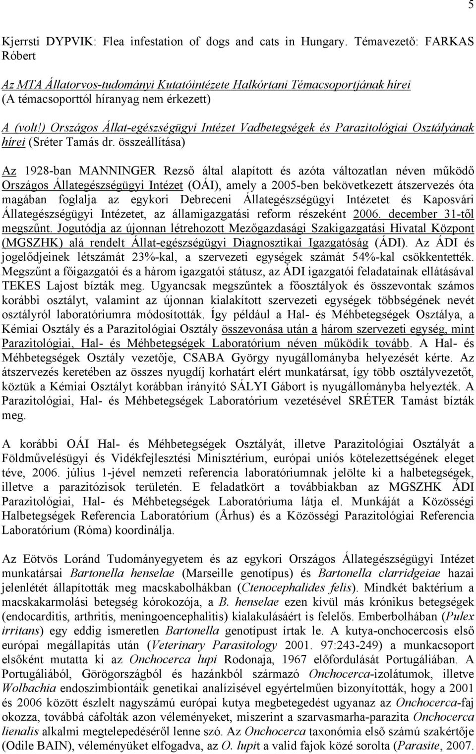 ) Országos Állat-egészségügyi Intézet Vadbetegségek és Parazitológiai Osztályának hírei (Sréter Tamás dr.