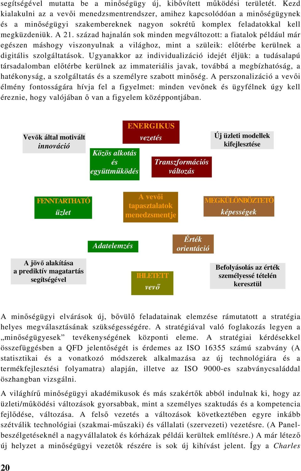 század hajnalán sok minden megváltozott: a fiatalok például már egészen máshogy viszonyulnak a világhoz, mint a szüleik: előtérbe kerülnek a digitális szolgáltatások.