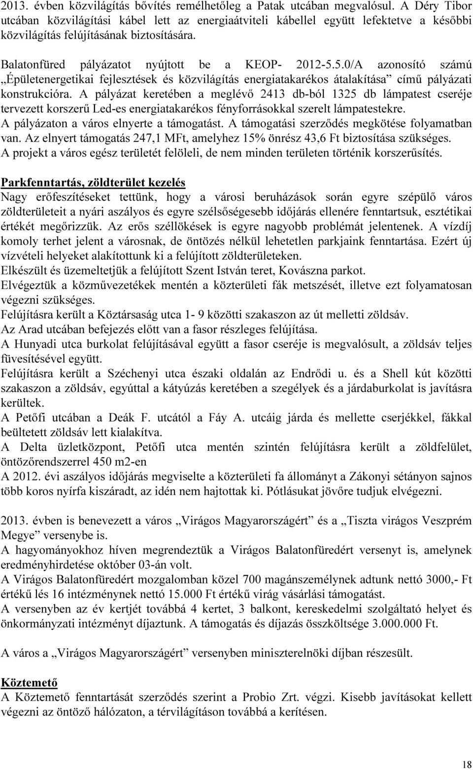 5.0/A azonosító számú Épületenergetikai fejlesztések és közvilágítás energiatakarékos átalakítása című pályázati konstrukcióra.