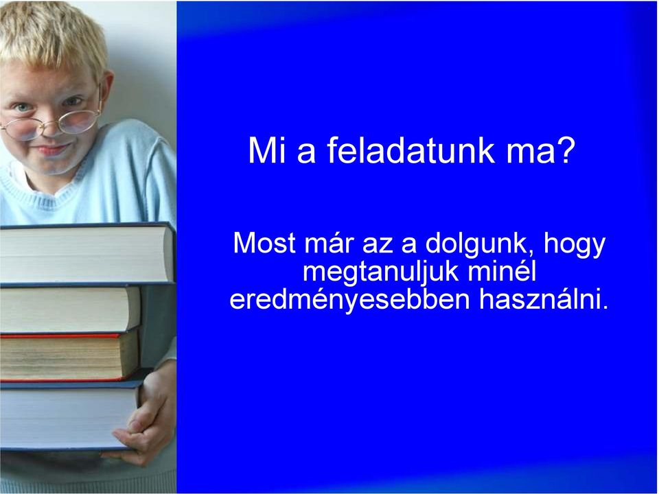 hogy megtanuljuk minél