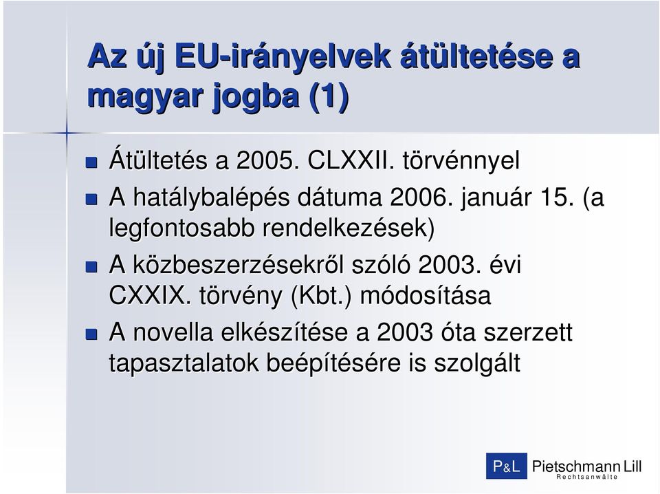 (a legfontosabb rendelkezések sek) A közbeszerzk zbeszerzésekrıl l szóló 2003. évi CXXIX.