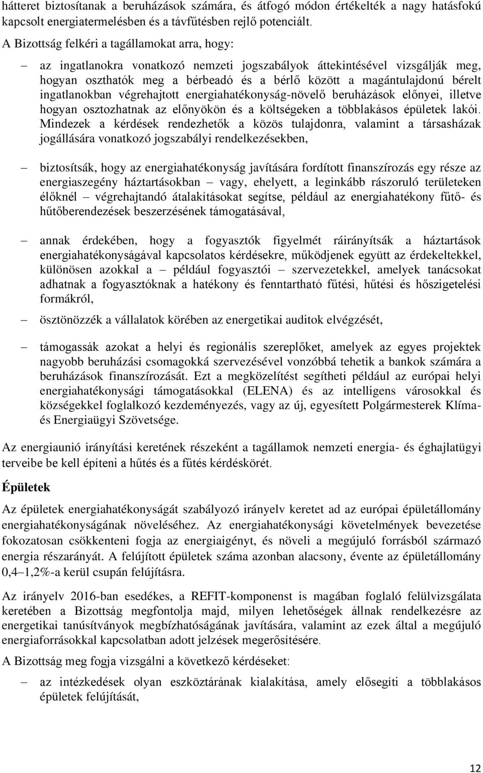 ingatlanokban végrehajtott energiahatékonyság-növelő beruházások előnyei, illetve hogyan osztozhatnak az előnyökön és a költségeken a többlakásos épületek lakói.