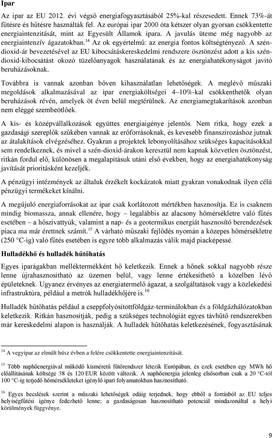 14 Az ok egyértelmű: az energia fontos költségtényező.