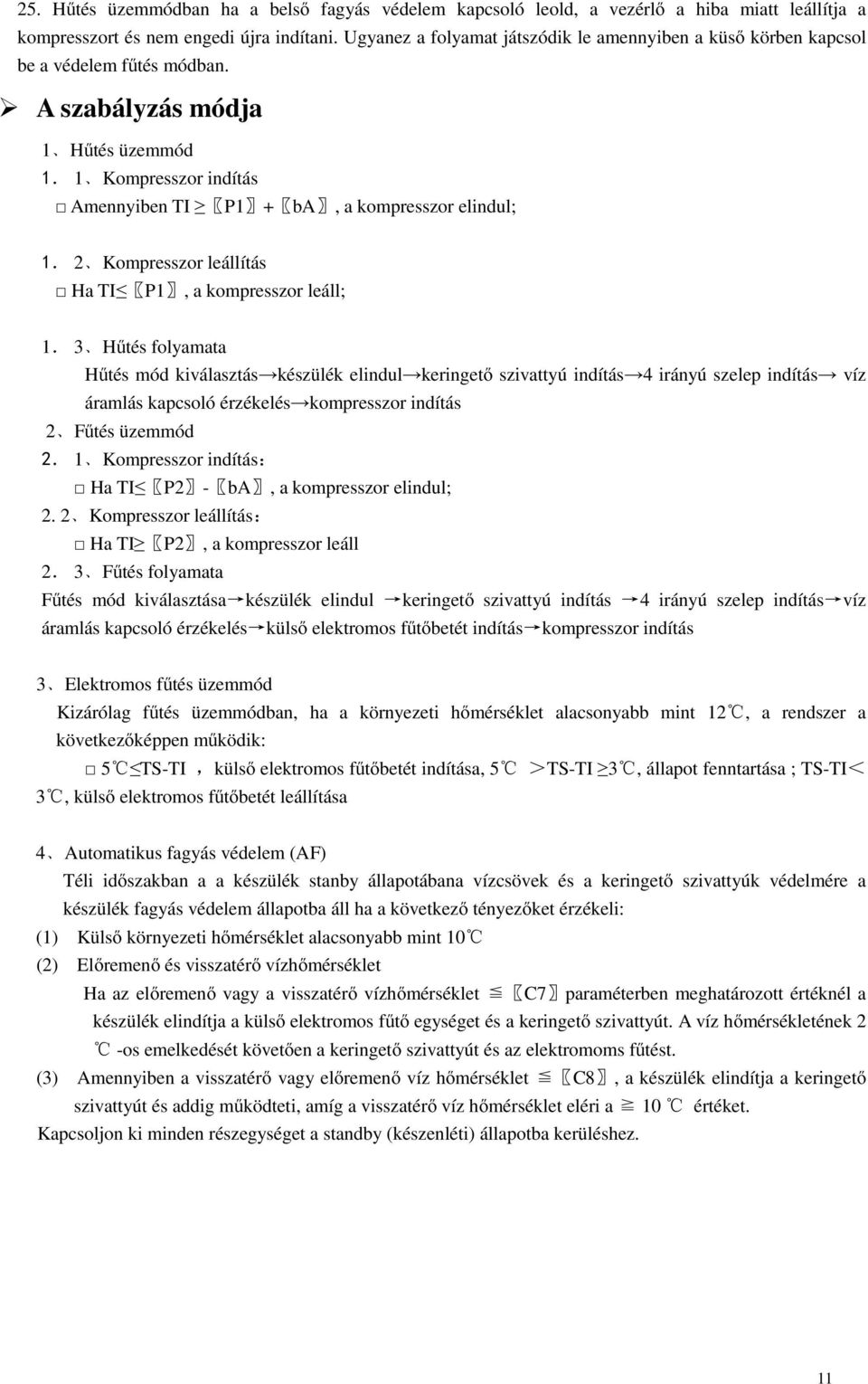 2 Kompresszor ítás Ha TI P1, a kompresszor ; 1.