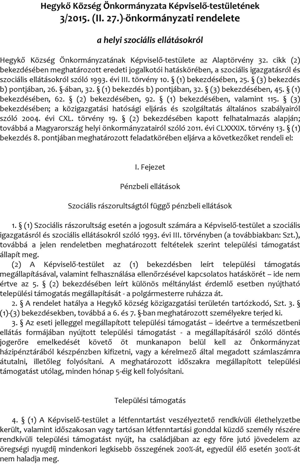 (3) bekezdés b) pontjában, 26. -ában, 32. (1) bekezdés b) pontjában, 32. (3) bekezdésében, 45. (1) bekezdésében, 62. (2) bekezdésében, 92. (1) bekezdésében, valamint 115.