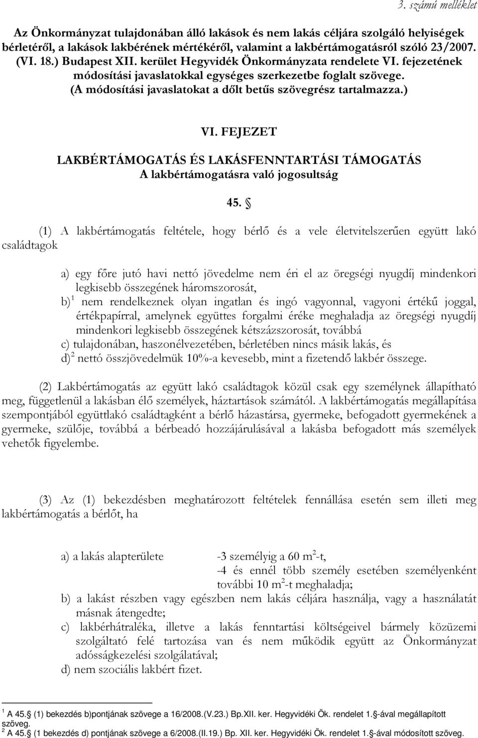 ) VI. FEJEZET LAKBÉRTÁMOGATÁS ÉS LAKÁSFENNTARTÁSI TÁMOGATÁS A lakbértámogatásra való jogosultság 45.