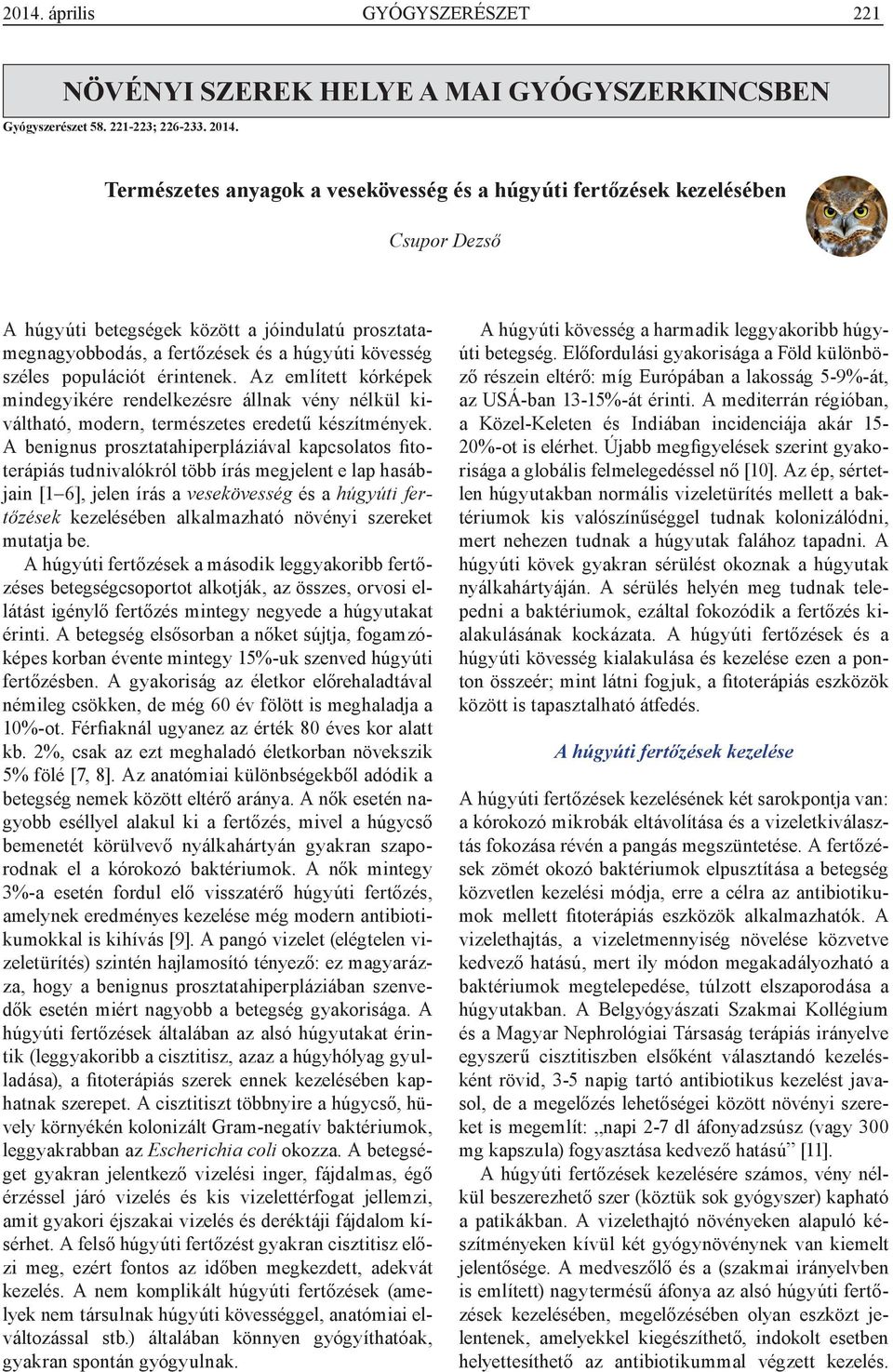 populációt érintenek. Az említett kórképek mindegyikére rendelkezésre állnak vény nélkül kiváltható, modern, természetes eredetű készítmények.