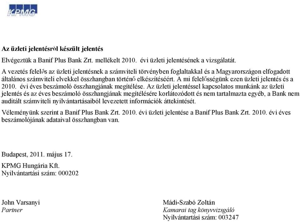 A mi felel sségünk ezenüzleti jelentés és a 2010. évi éves beszámoló összhangjának megítélése.