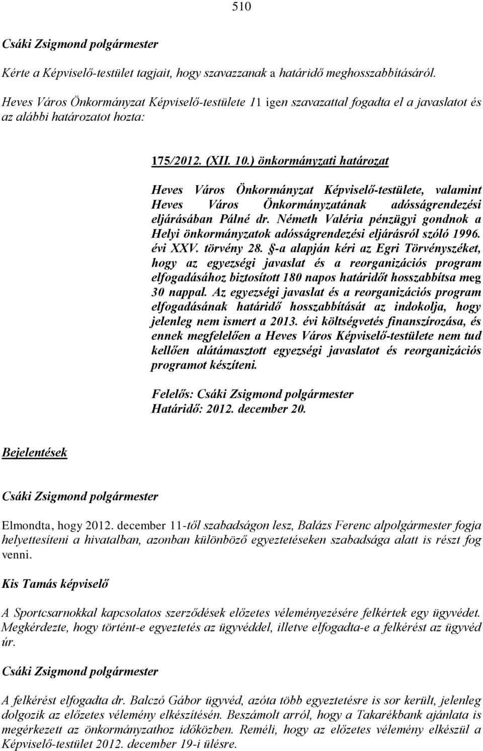 ) önkormányzati határozat Heves Város Önkormányzat Képviselő-testülete, valamint Heves Város Önkormányzatának adósságrendezési eljárásában Pálné dr.