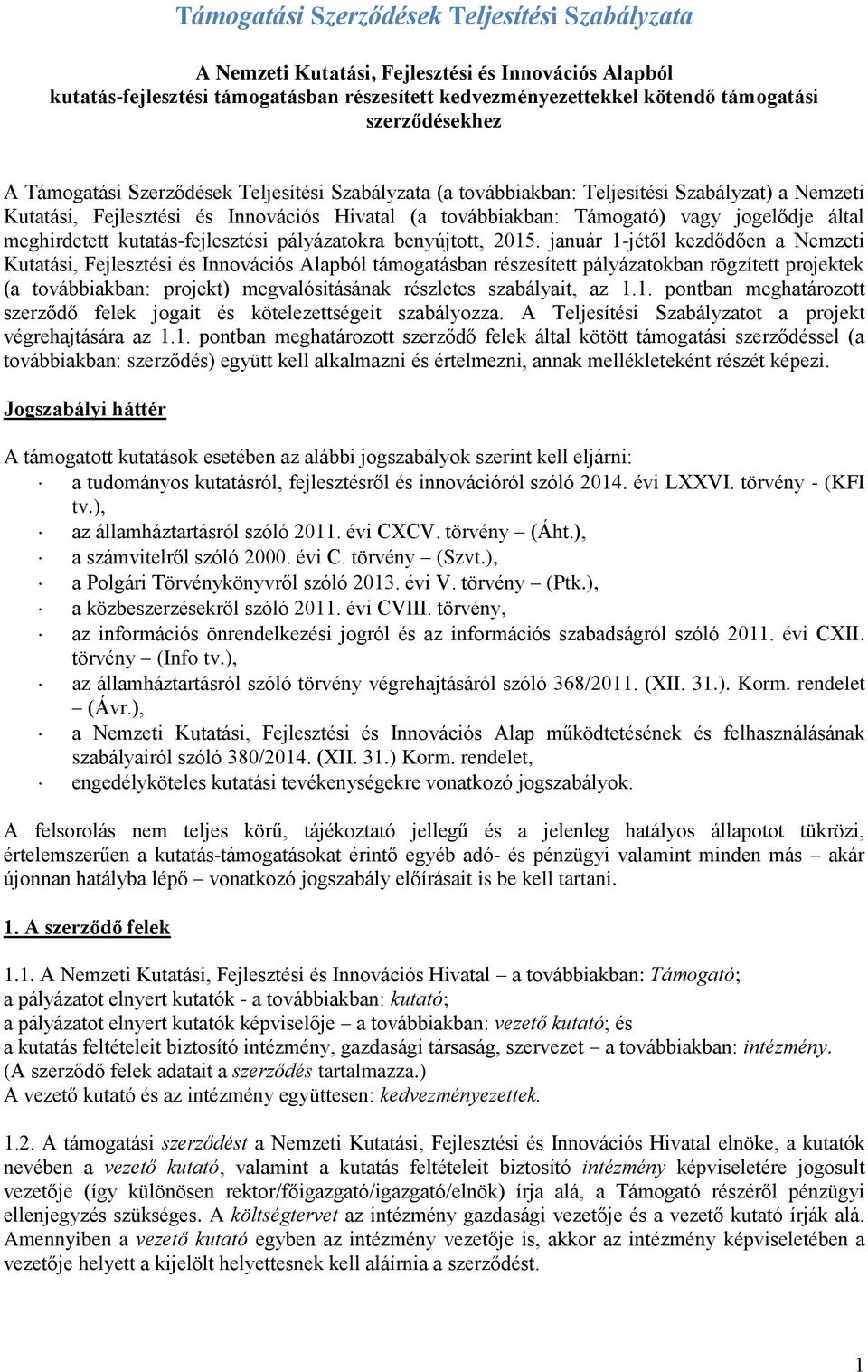 jogelődje által meghirdetett kutatás-fejlesztési pályázatokra benyújtott, 2015.