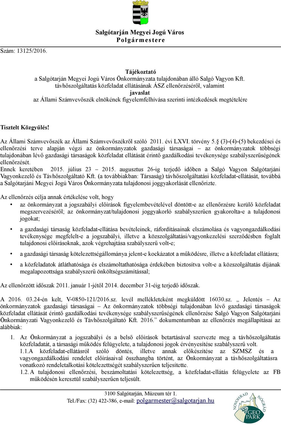 Az Állami Számvevőszék az Állami Számvevőszékről szóló 2011. évi LXVI. törvény 5.