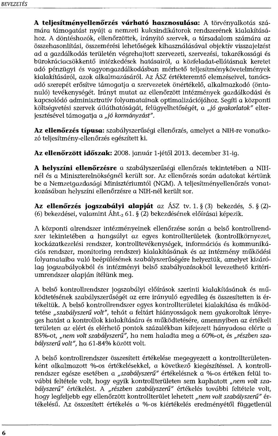 szervezeti, szervezési, takarékossági és bürokráciacsökkentő intézkedések hatásairól, a közfeladat-ellátásnak keretet adó pénzügyi és vagyongazdálkodásban mérhető teljesítménykövetelmények