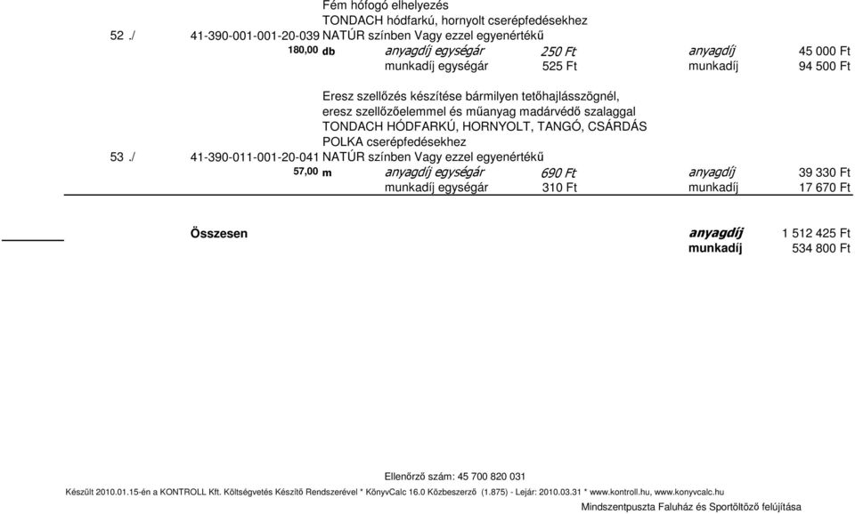 500 Ft Eresz szellızés készítése bármilyen tetıhajlásszögnél, eresz szellızıelemmel és mőanyag madárvédı szalaggal TONDACH HÓDFARKÚ, HORNYOLT, TANGÓ,