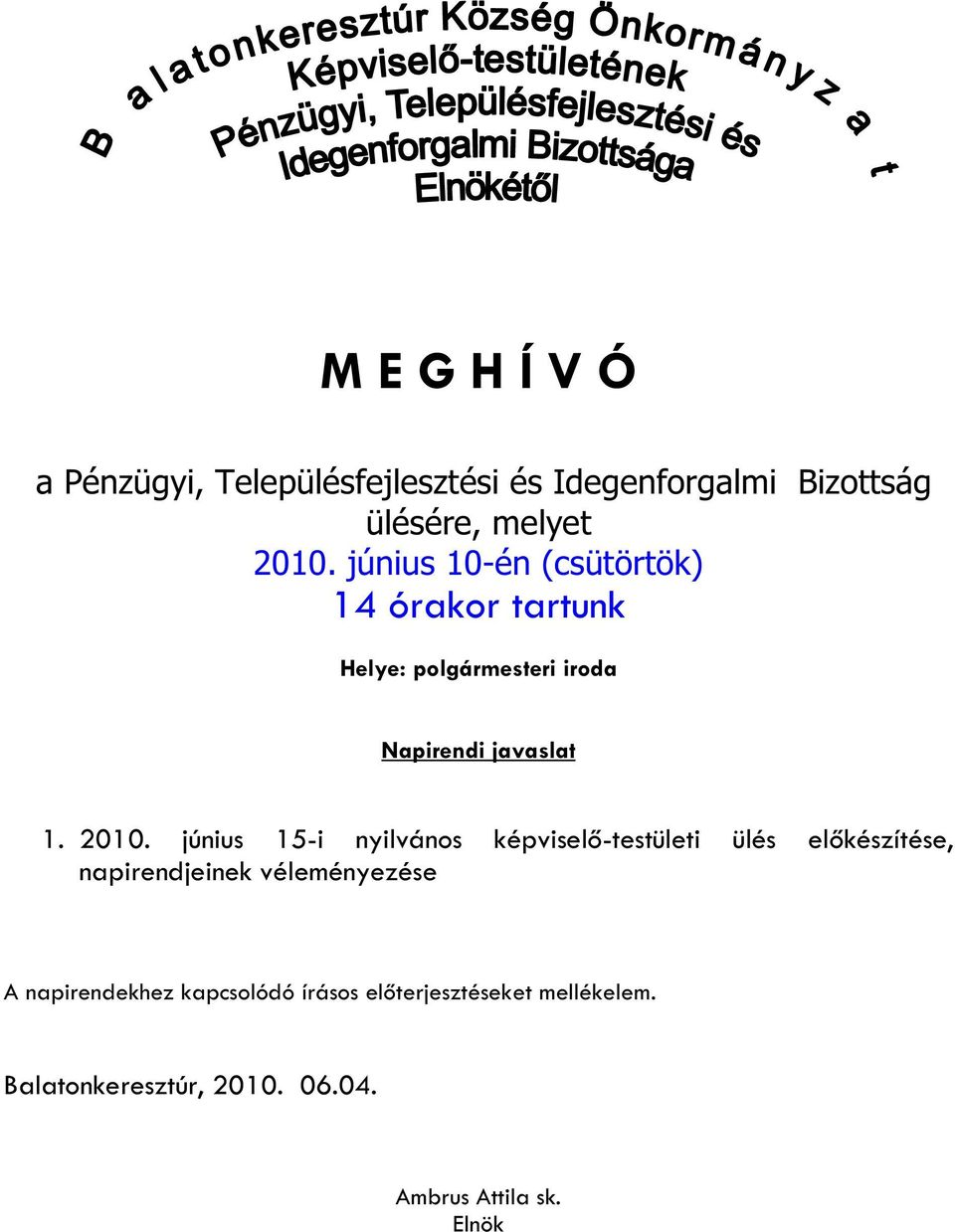 június 15-i nyilvános képviselő-testületi ülés előkészítése, napirendjeinek véleményezése A