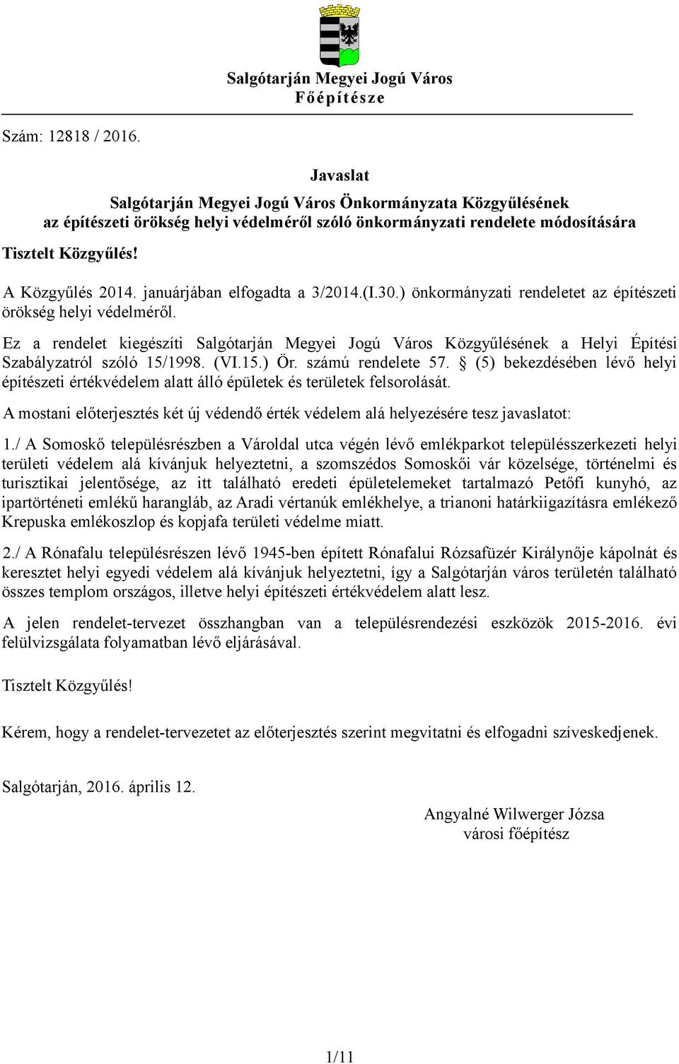 januárjában elfogadta a 3/2014.(I.30.) önkormányzati rendeletet az építészeti örökség helyi védelméről.