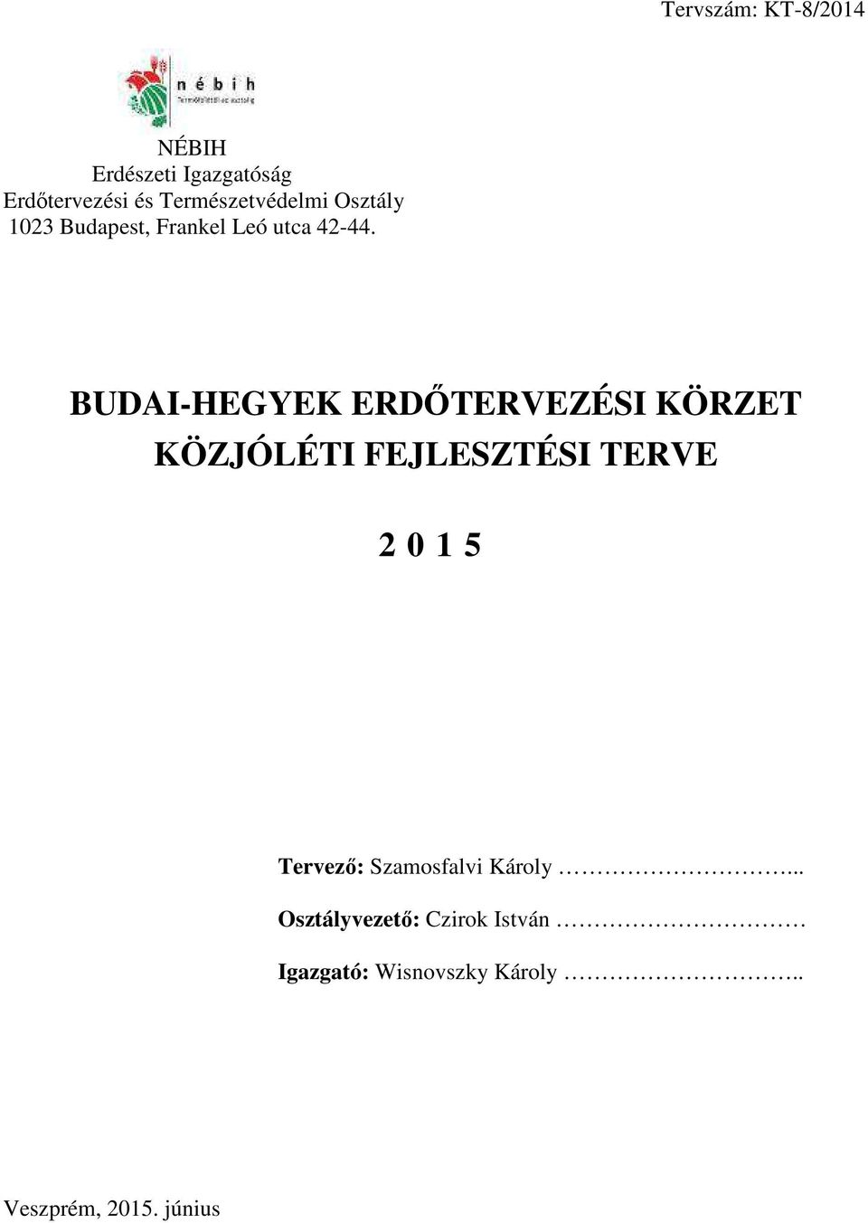 BUDAI-HEGYEK ERDŐTERVEZÉSI KÖRZET KÖZJÓLÉTI FEJLESZTÉSI TERVE 2 0 1 5