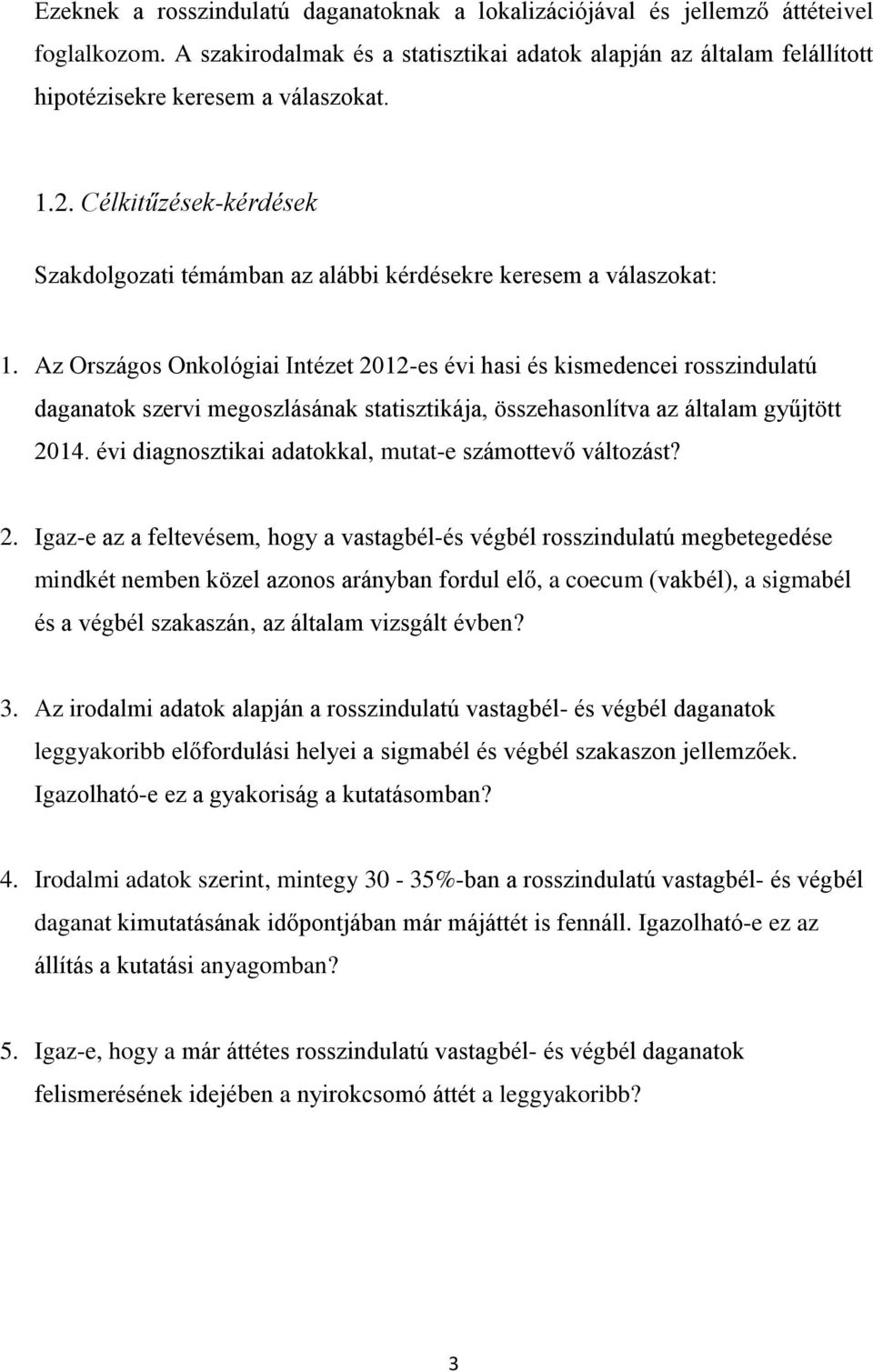 Az Országos Onkológiai Intézet 2012-es évi hasi és kismedencei rosszindulatú daganatok szervi megoszlásának statisztikája, összehasonlítva az általam gyűjtött 2014.